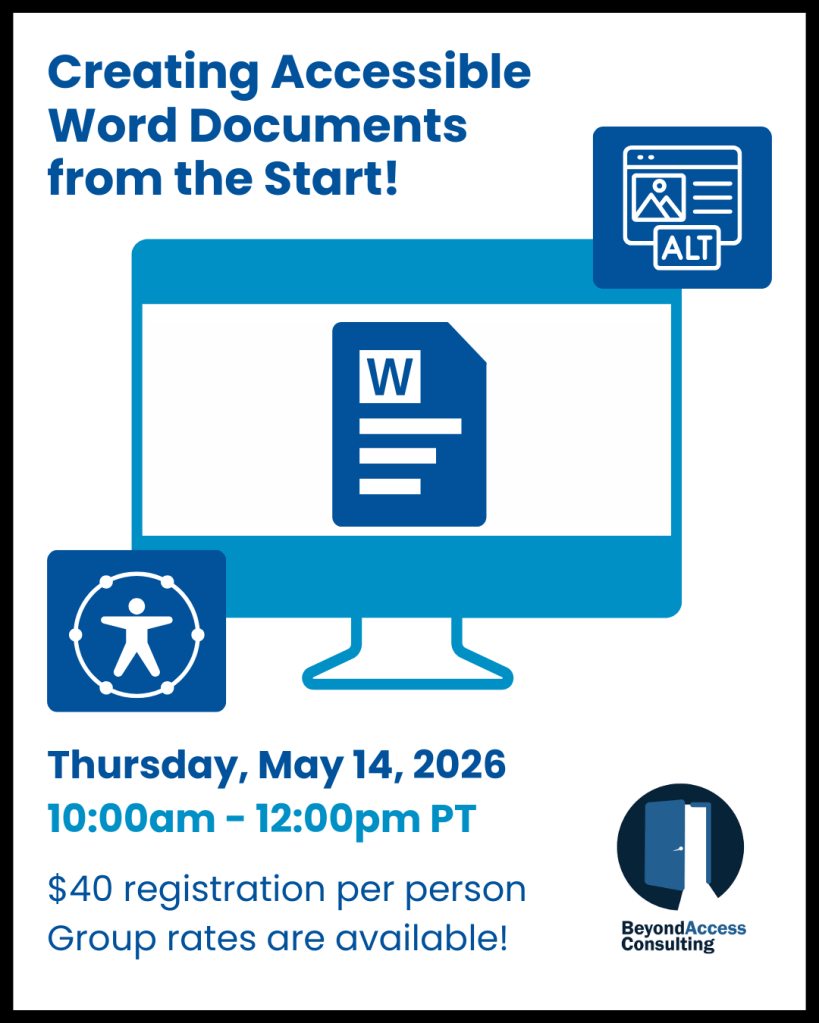 Creating Accessible Word Documents from the Start!
Thursday, May 14, 2026
10:00am - 12:00pm PT

$40 registration per person
Group rates are available!